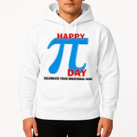 Happy Pi Day Celebrate Your Irrational Side Hoodie