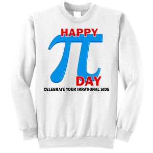 Happy Pi Day Celebrate Your Irrational Side Sweatshirt