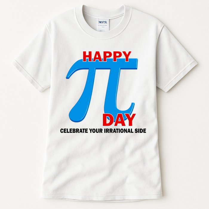 Happy Pi Day Celebrate Your Irrational Side Tall T-Shirt