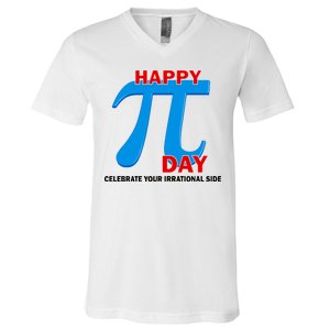 Happy Pi Day Celebrate Your Irrational Side V-Neck T-Shirt