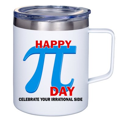 Happy Pi Day Celebrate Your Irrational Side 12oz Stainless Steel Coffee Mug