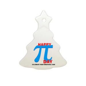 Happy Pi Day Celebrate Your Irrational Side Ceramic Tree Ornament