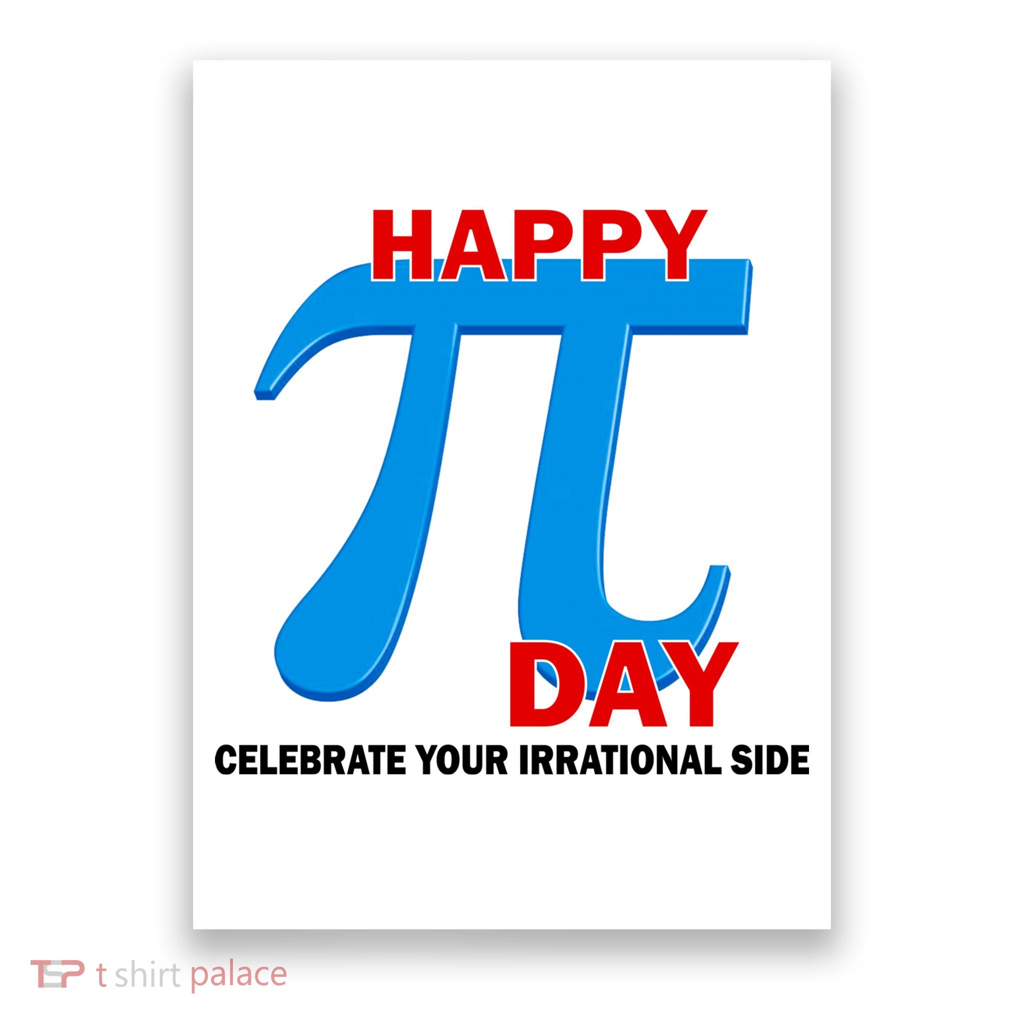 Happy Pi Day Celebrate Your Irrational Side Poster