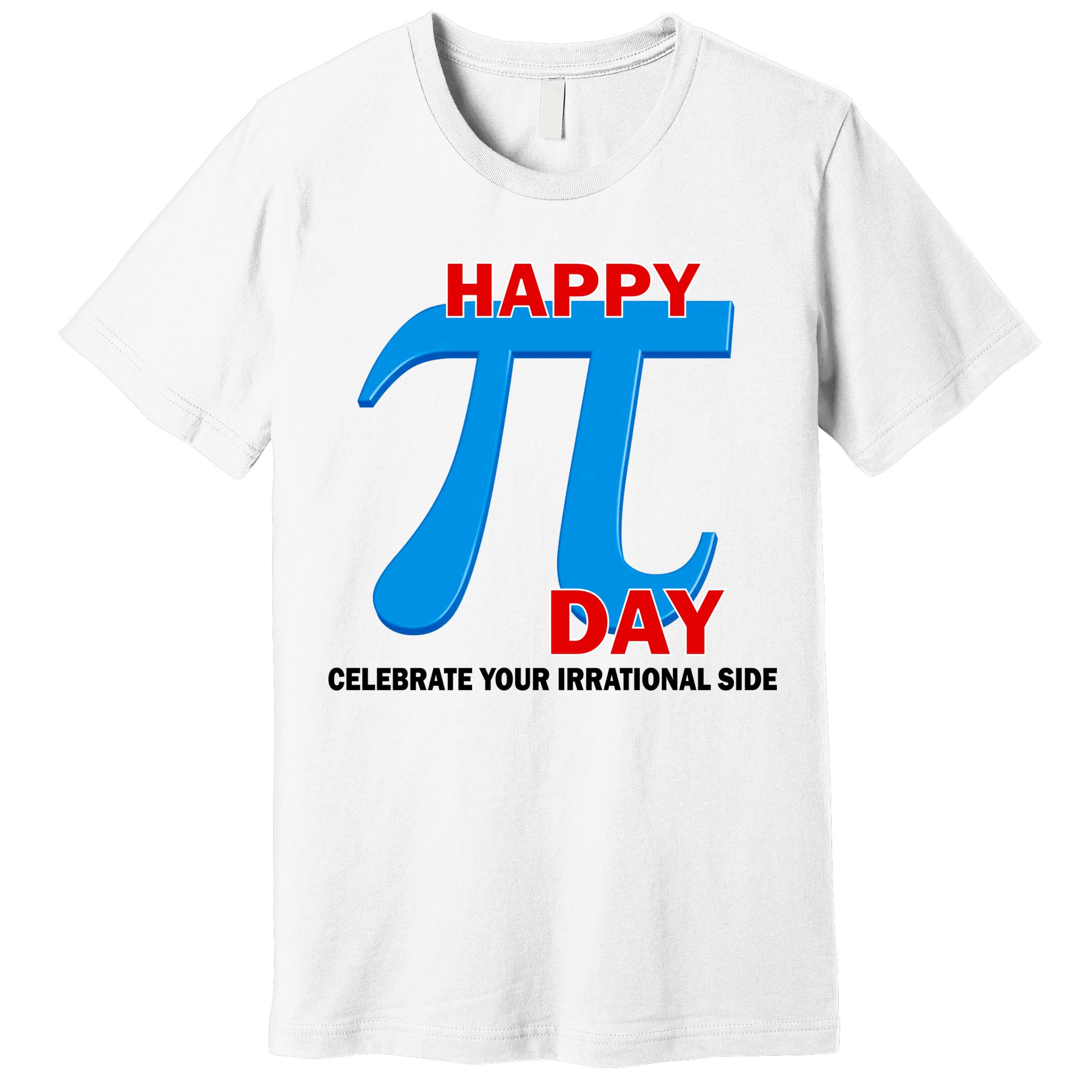 Happy Pi Day Celebrate Your Irrational Side Premium T-Shirt