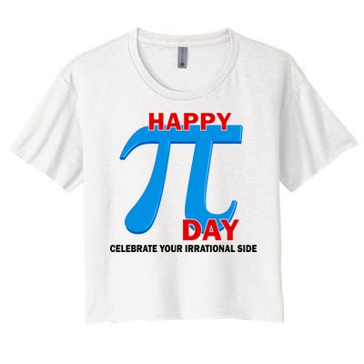 Happy Pi Day Celebrate Your Irrational Side Women's Crop Top Tee