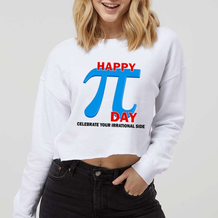 Happy Pi Day Celebrate Your Irrational Side Cropped Pullover Crew