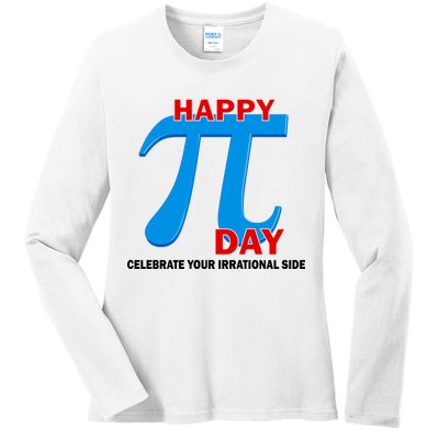 Happy Pi Day Celebrate Your Irrational Side Ladies Long Sleeve Shirt