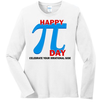 Happy Pi Day Celebrate Your Irrational Side Ladies Long Sleeve Shirt