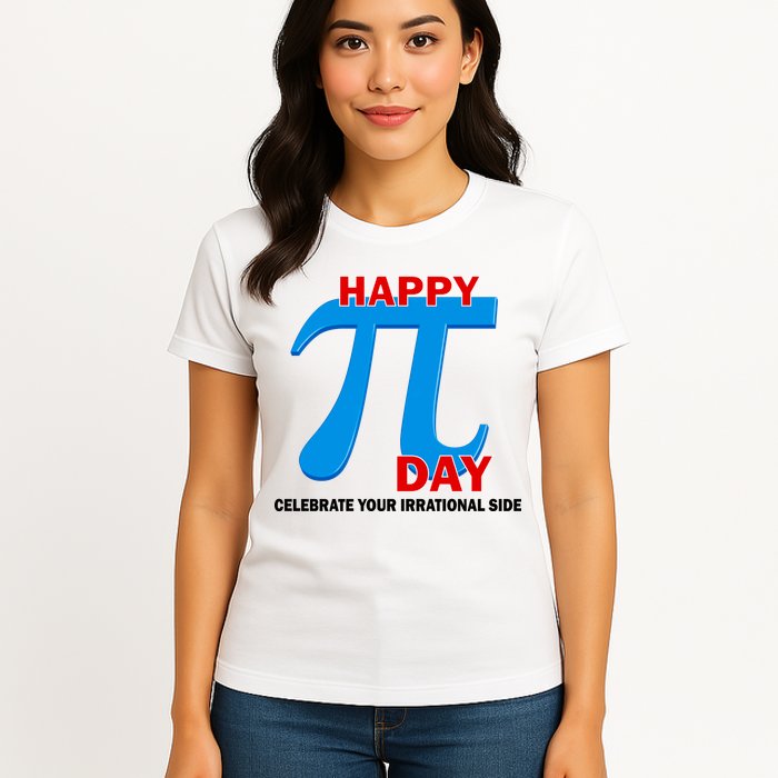 Happy Pi Day Celebrate Your Irrational Side Womens T-Shirt