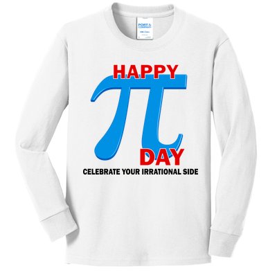 Happy Pi Day Celebrate Your Irrational Side Kids Long Sleeve Shirt