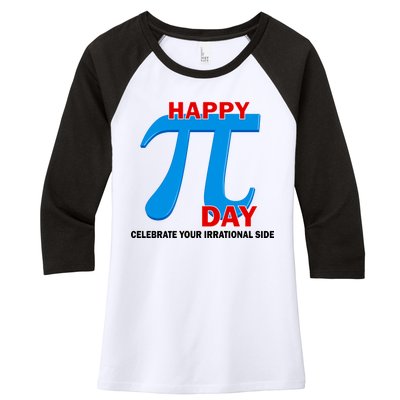 Happy Pi Day Celebrate Your Irrational Side Women's Tri-Blend 3/4-Sleeve Raglan Shirt