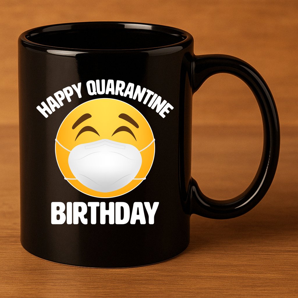 Happy Quarantine Birthday Smiley Emoji 11oz C Handle Ceramic Mug