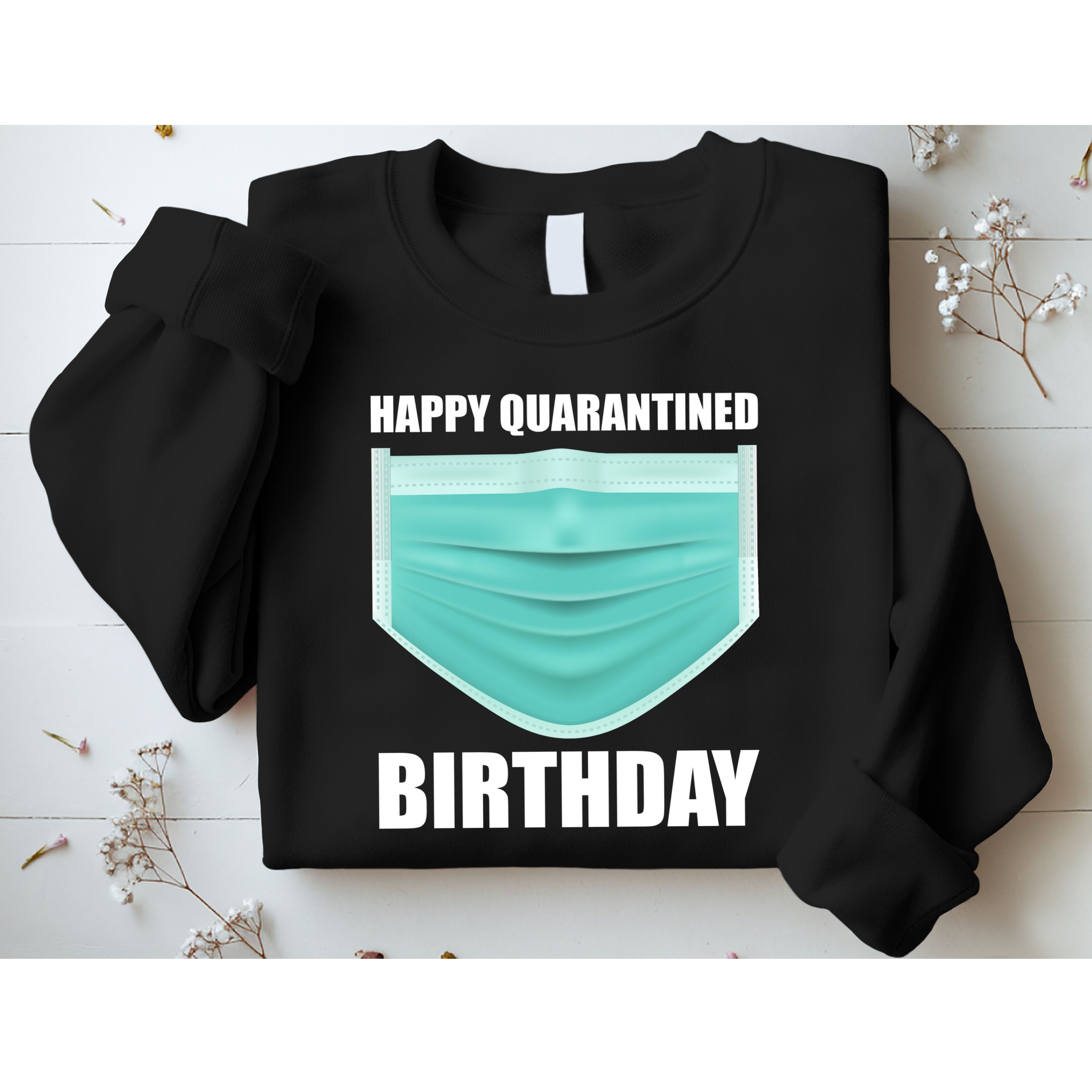 Happy Quarantined Birthday Sweatshirt