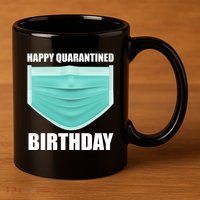 Happy Quarantined Birthday 11oz C Handle Ceramic Mug
