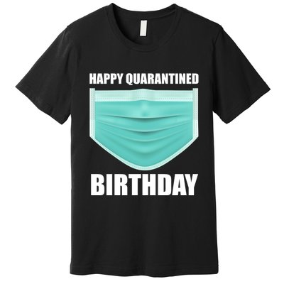 Happy Quarantined Birthday Premium T-Shirt
