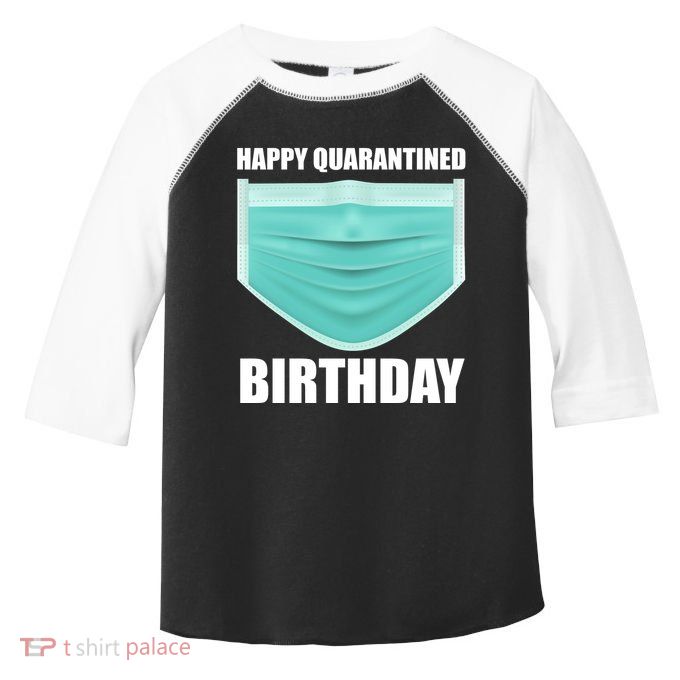 Happy Quarantined Birthday Toddler Fine Jersey T-Shirt