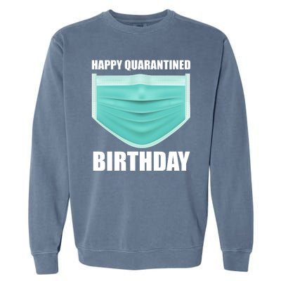 Happy Quarantined Birthday Garment-Dyed Sweatshirt