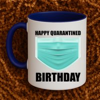Happy Quarantined Birthday Mug