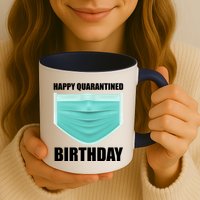Happy Quarantined Birthday Mug