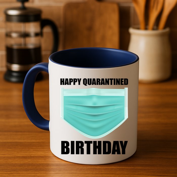 Happy Quarantined Birthday Mug