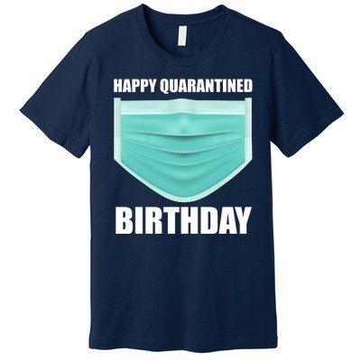 Happy Quarantined Birthday Premium T-Shirt