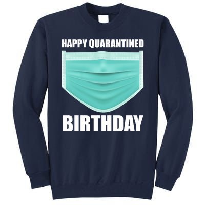 Happy Quarantined Birthday Tall Sweatshirt