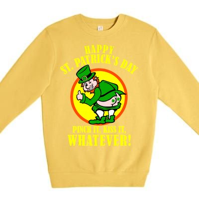 Happy St. Patrick's Day Pinch It, Kiss It, Whatever! Funny Irish Leprechaun Premium Crewneck Sweatshirt