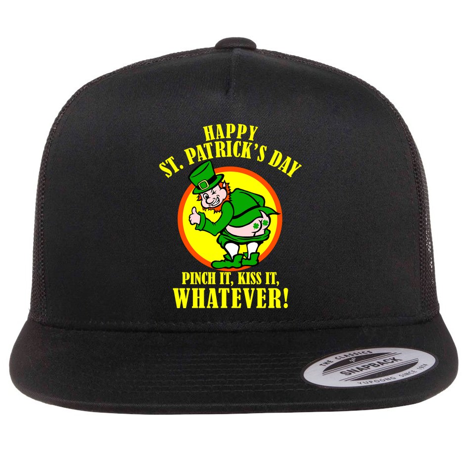 Happy St. Patrick's Day Pinch It, Kiss It, Whatever! Funny Irish Leprechaun Flat Bill Trucker Hat