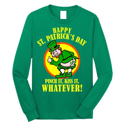 Happy St. Patrick's Day Pinch It, Kiss It, Whatever! Funny Irish Leprechaun Long Sleeve Shirt