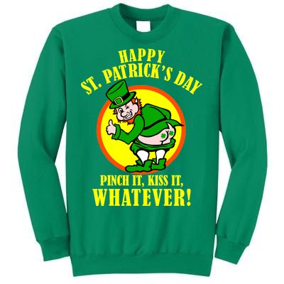 Happy St. Patrick's Day Pinch It, Kiss It, Whatever! Funny Irish Leprechaun Sweatshirt