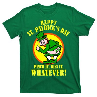 Happy St. Patrick's Day Pinch It, Kiss It, Whatever! Funny Irish Leprechaun T-Shirt