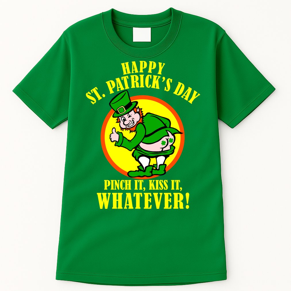 Happy St. Patrick's Day Pinch It, Kiss It, Whatever! Funny Irish Leprechaun Tall T-Shirt