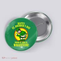 Happy St. Patrick's Day Pinch It, Kiss It, Whatever! Funny Irish Leprechaun Button