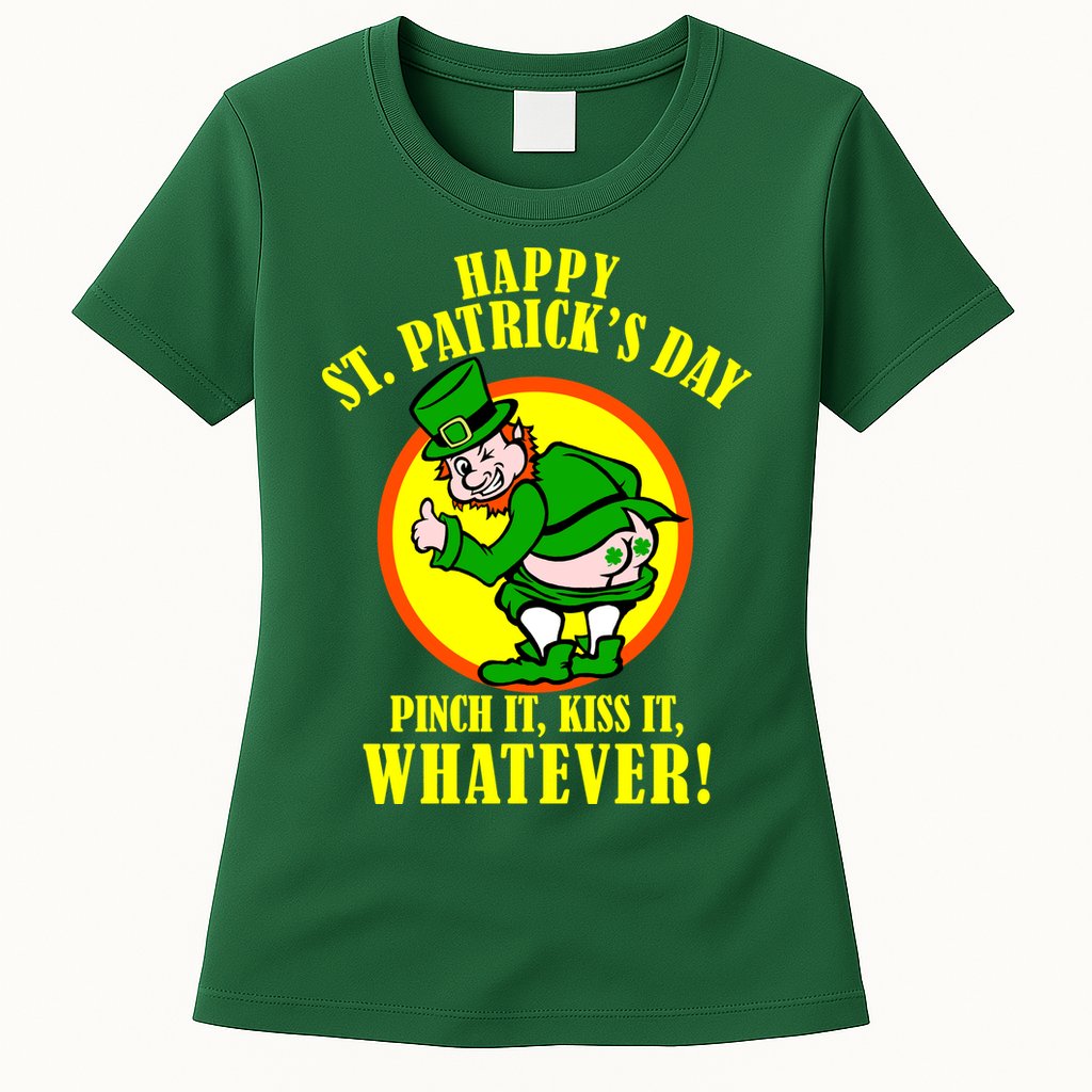 Happy St. Patrick's Day Pinch It, Kiss It, Whatever! Funny Irish Leprechaun Womens T-Shirt