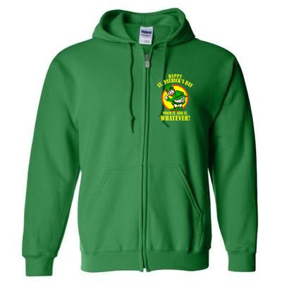 Happy St. Patrick's Day Pinch It, Kiss It, Whatever! Funny Irish Leprechaun Full Zip Hoodie
