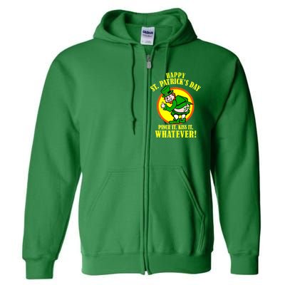 Happy St. Patrick's Day Pinch It, Kiss It, Whatever! Funny Irish Leprechaun Full Zip Hoodie