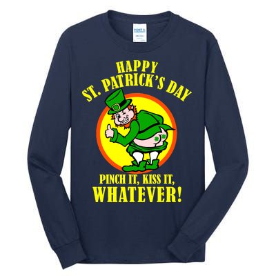 Happy St. Patrick's Day Pinch It, Kiss It, Whatever! Funny Irish Leprechaun Tall Long Sleeve T-Shirt