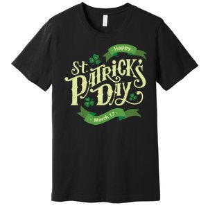 Happy St Patricks Day March 17 Premium T-Shirt