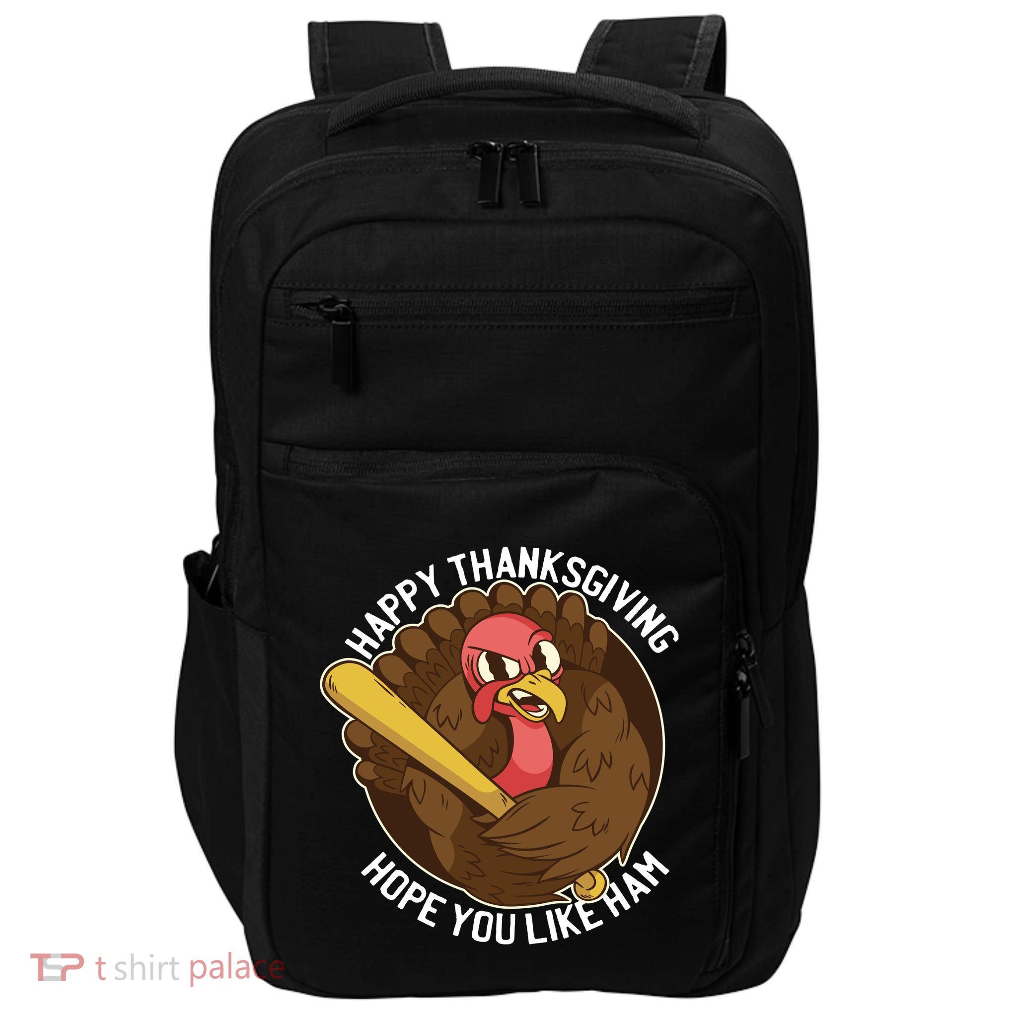 Happy Thanksgiving Hope You Like Ham Impact Tech Backpack