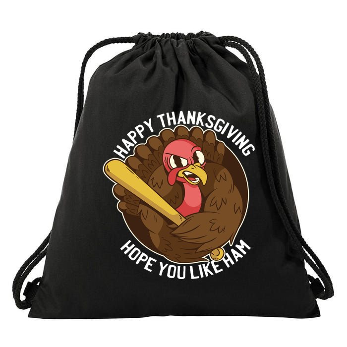 Happy Thanksgiving Hope You Like Ham Drawstring Bag
