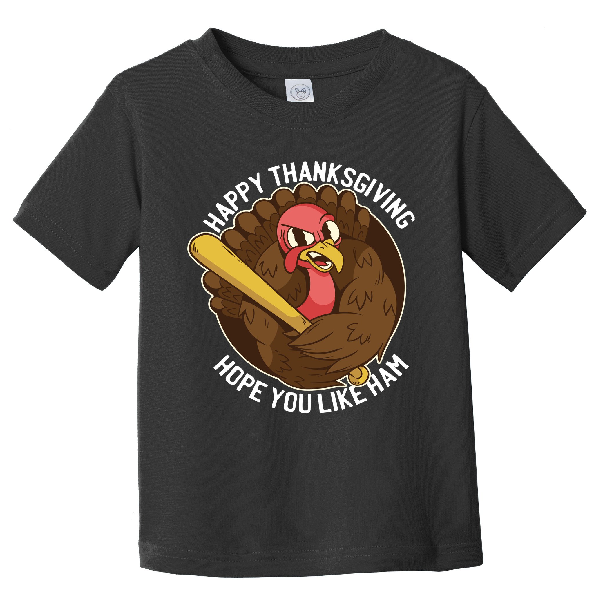Happy Thanksgiving Hope You Like Ham Toddler T-Shirt
