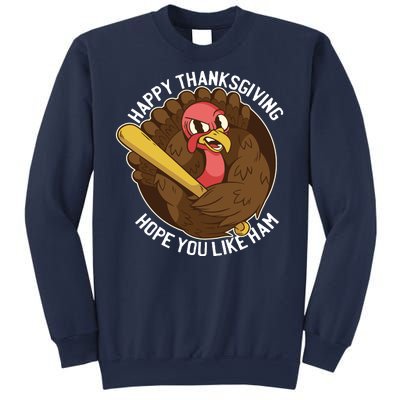 Happy Thanksgiving Hope You Like Ham Sweatshirt