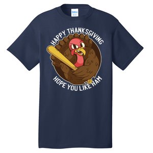 Happy Thanksgiving Hope You Like Ham Tall T-Shirt