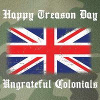 Happy Treason Day Ungrateful Colonials Legacy Tie Dye Trucker Hat