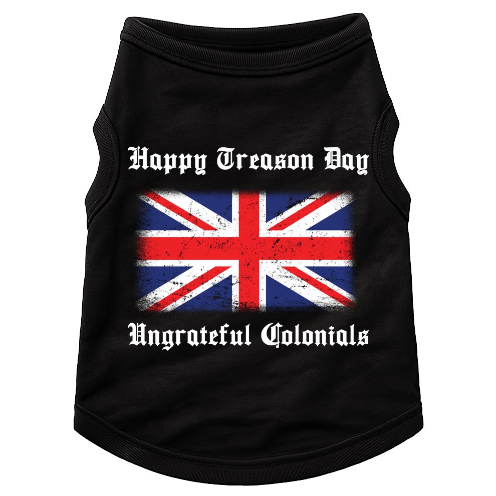 Happy Treason Day Ungrateful Colonials Doggie Tank