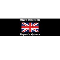 Happy Treason Day Ungrateful Colonials Bumper Sticker