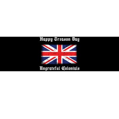 Happy Treason Day Ungrateful Colonials Bumper Sticker