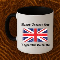 Happy Treason Day Ungrateful Colonials Mug
