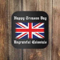 Happy Treason Day Ungrateful Colonials Coaster