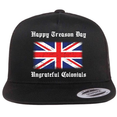 Happy Treason Day Ungrateful Colonials Flat Bill Trucker Hat